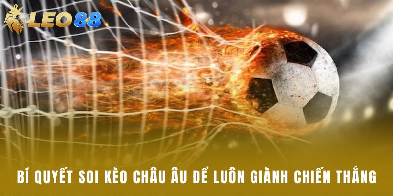 Bí quyết soi kèo châu Âu để luôn giành chiến thắng