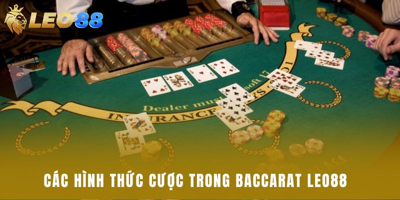 Các hình thức cược trong baccarat Leo88
