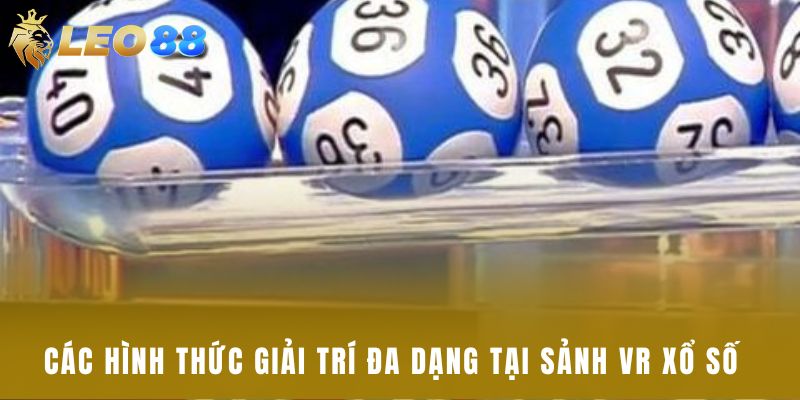 Các hình thức giải trí đa dạng tại sảnh VR xổ số