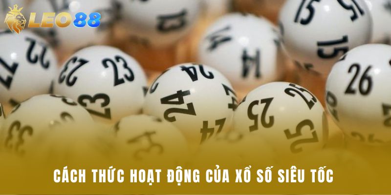 Cách thức hoạt động của xổ số siêu tốc