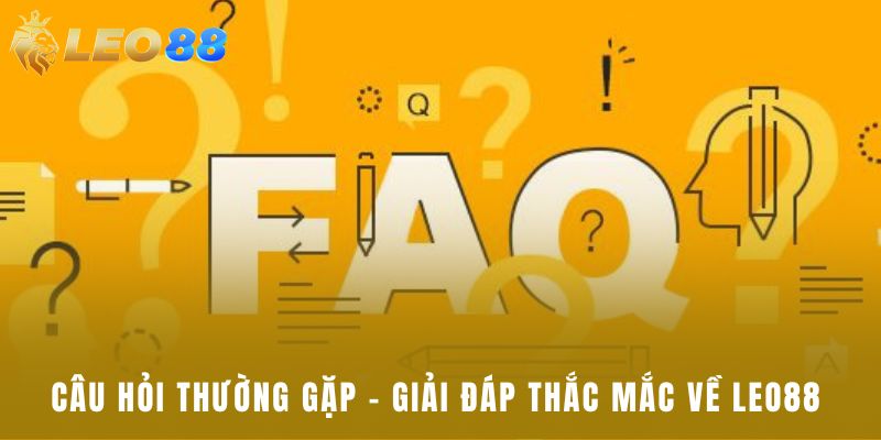Câu hỏi thường gặp – Giải đáp thắc mắc về Leo88 