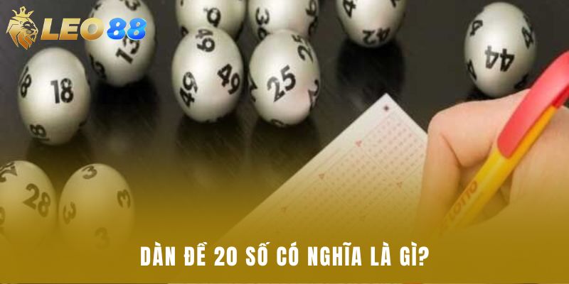Dàn đề 20 số có nghĩa là gì?