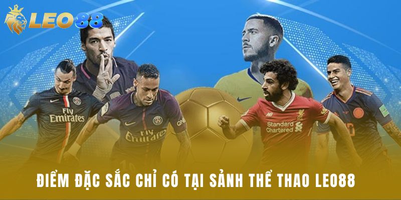Điểm đặc sắc chỉ có tại sảnh thể thao Leo88