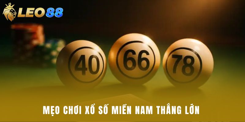 Mẹo chơi xổ số miền Nam thắng lớn