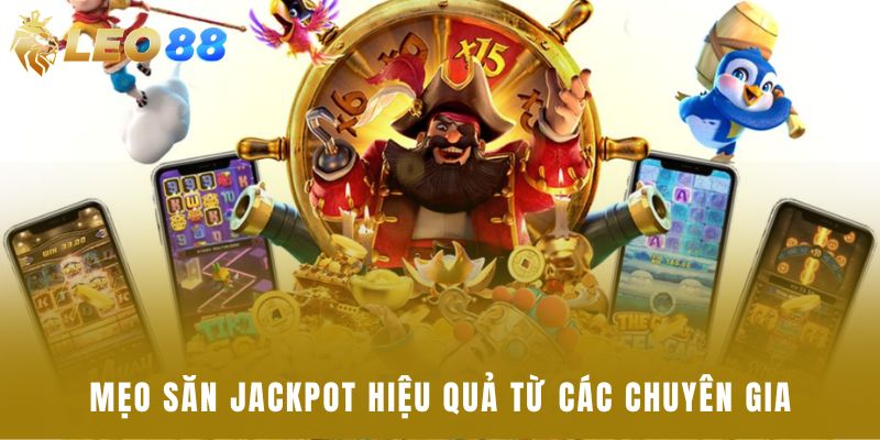 Mẹo săn jackpot hiệu quả từ các chuyên gia
