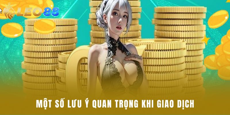 Một số lưu ý quan trọng khi giao dịch