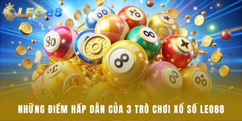 Những điểm hấp dẫn của 3 trò chơi xổ số Leo88