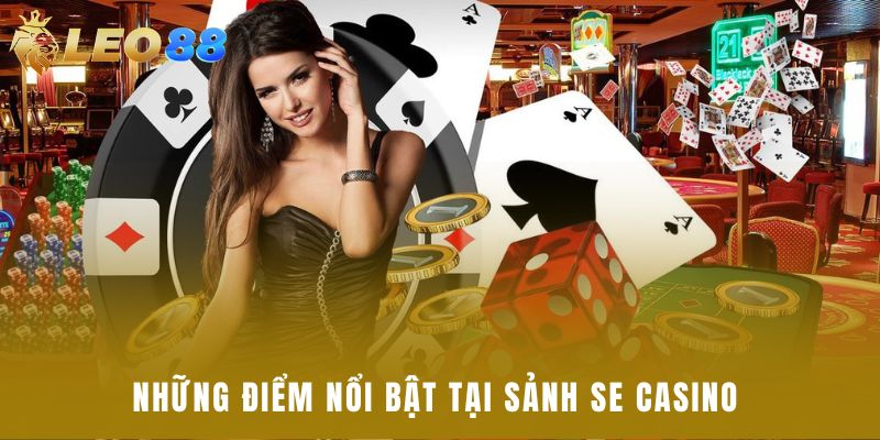 Những điểm nổi bật tại sảnh SE Casino