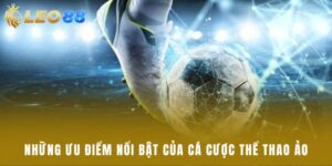 Những ưu điểm nổi bật của cá cược thể thao ảo