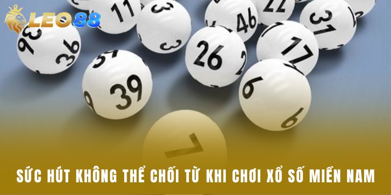 Sức hút không thể chối từ khi chơi xổ số miền Nam