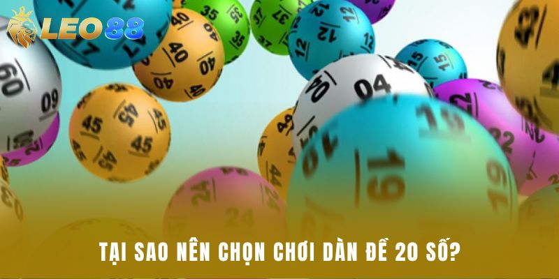 Tại sao nên chọn chơi dàn đề 20 số?