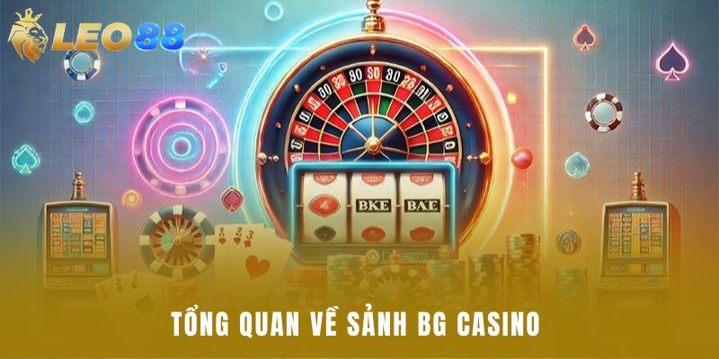 Tổng quan về sảnh BG Casino 