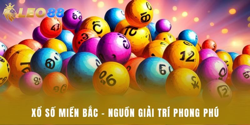 Xổ số miền Bắc – nguồn giải trí phong phú